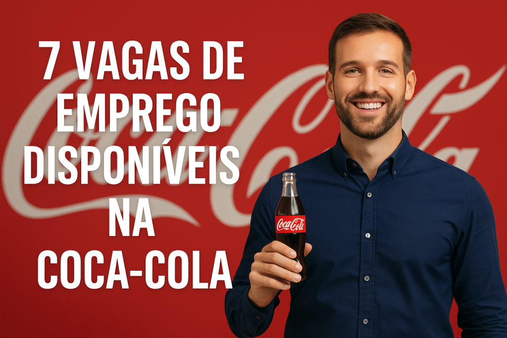 7 Motivos para Aproveitar as Vagas de Emprego Disponíveis na Coca-Cola
